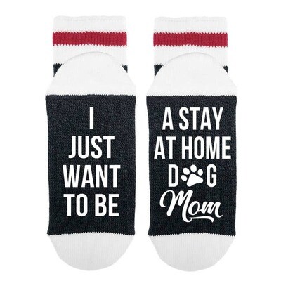 SOCK DIRTY LADIES/JUST WANT TO BE STAY AT HOME DOG MOM