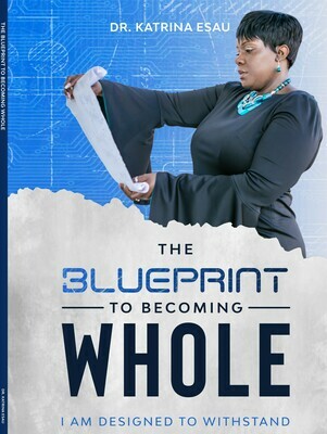 The Blueprint To Becoming WHOLE The Blueprint To Becoming WHOLE