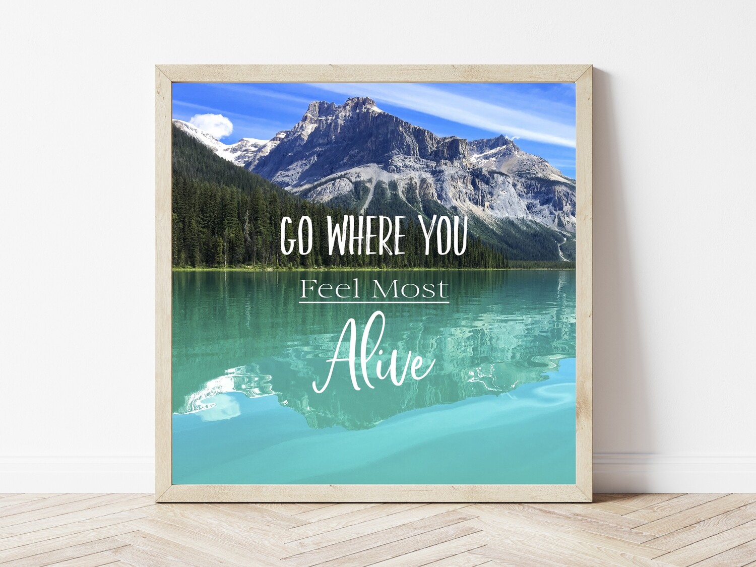 Go Where You Feel Most Alive-Inspirational Square Photo