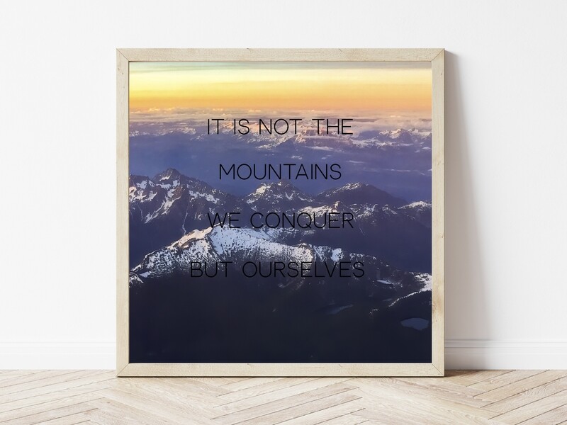 It Is Not The Mountains We Conquer But Ourselves-Inspirational Square Photo