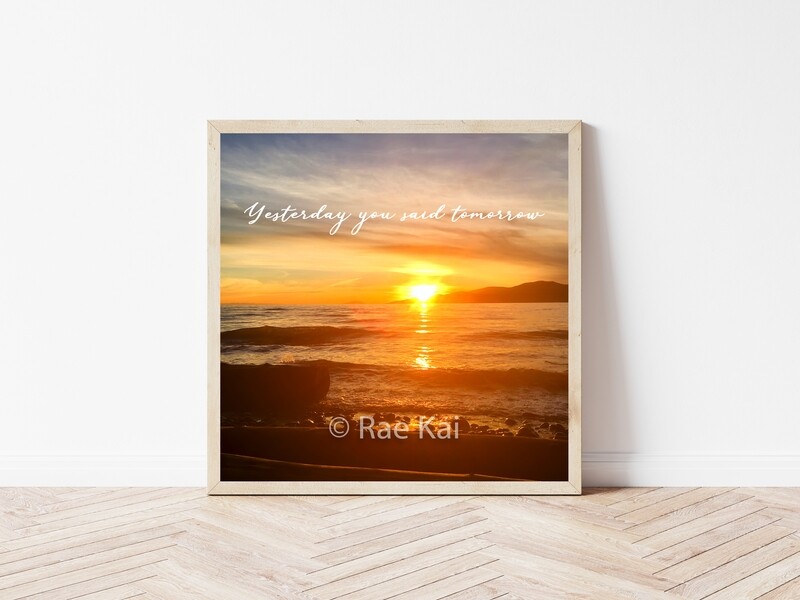 Yesterday you said Tomorrow-Inspirational Square Photo