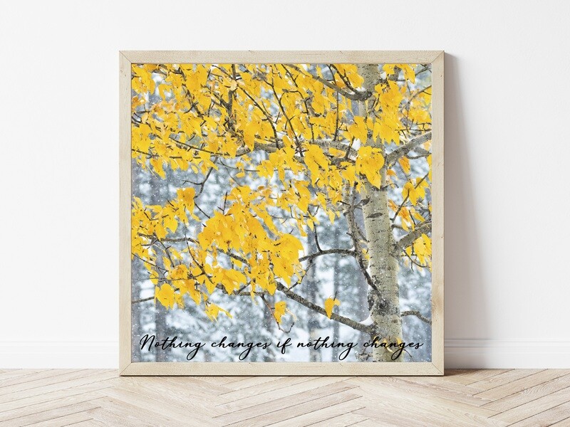 Nothing Changes If Nothing Changes-Inspirational Square Photo