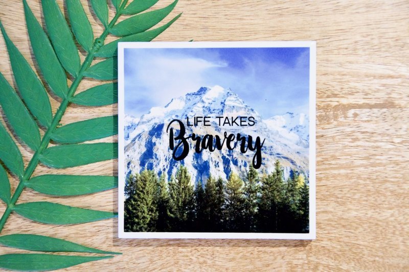 Life Takes Bravery-Nature Photo Coaster