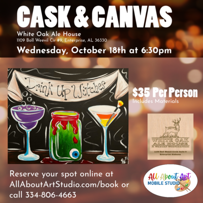 Wednesday, October 18th at 6:30pm: "Cask and Canvas"  at White Oak Ale House in Enterprise, AL