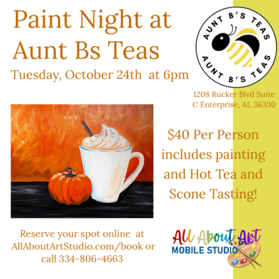 Tuesday, October 24th at 6pm "Paint Night" at Aunt B's Teas (Includes Hot Tea and Scone Tasting!)