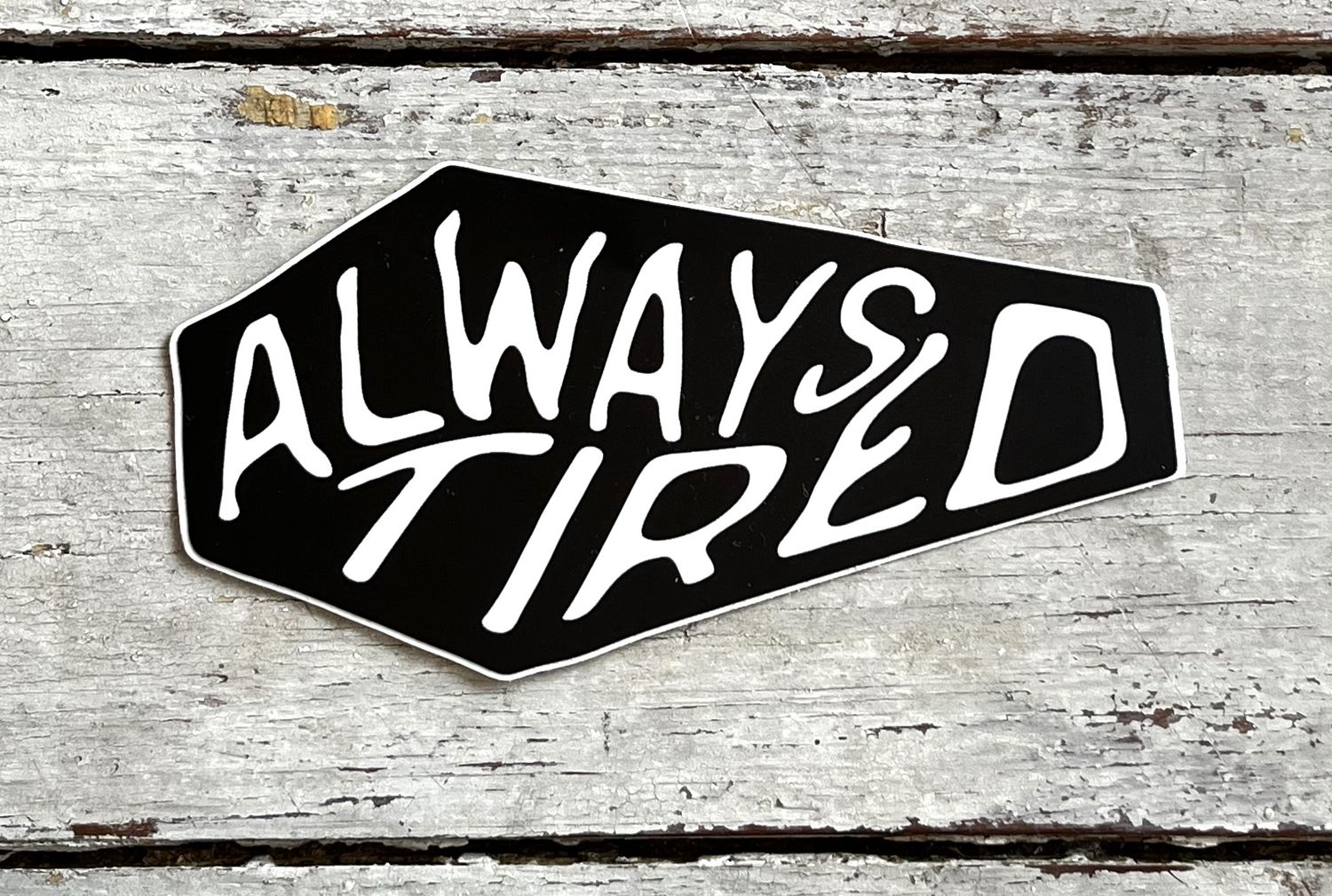 Always Tired Sticker