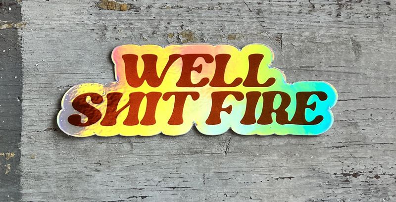 Holographic Shit Fire Sticker