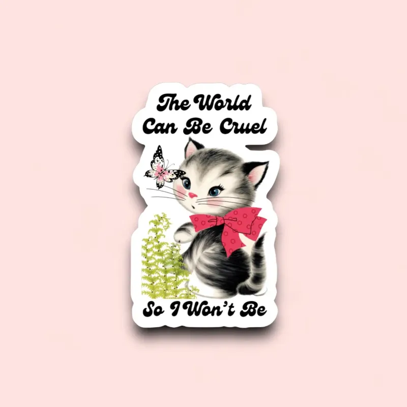 World Can Be Cruel Sticker