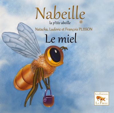 Nabeille la p&#39;tite abeille - Tome 1 - Le miel