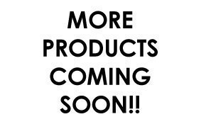 More Products coming soon