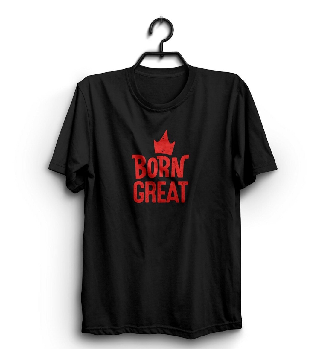 Born Great Adult T-Shirt