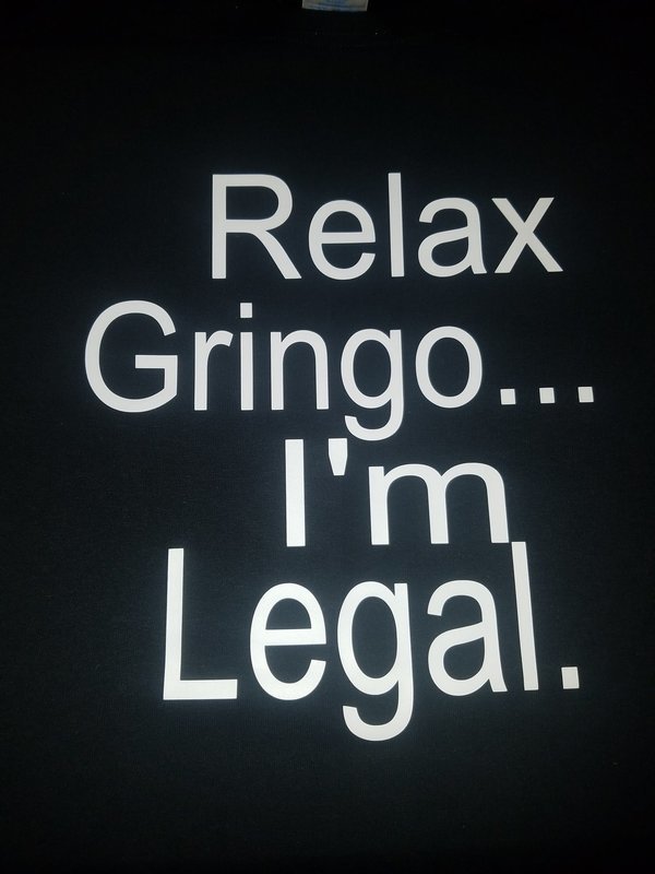 Relax Gringo... I&#39;m Legal. T-Shirt for Men