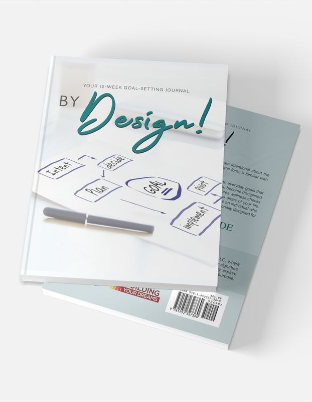 By Design! Your 12-Week Goal Setting Journal