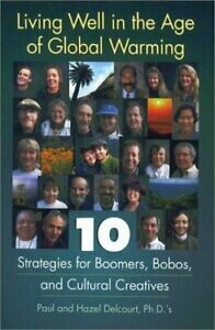Living Well in the Age of Global Warming: 10 strategies for Boomers, bobos, and cultural creatives