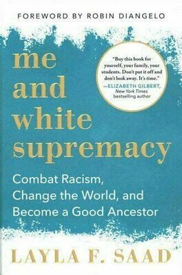 Me and White Supremacy: combat racism, change the world, and become a good ancestor