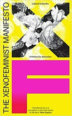 The Xenofeminist Manifesto: a politics for alienation