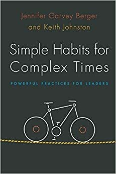 Simple Habits for Complex Times: powerful practices for leaders