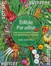 Edible Paradise: how to grow herbs, flowers, and veggies in any space