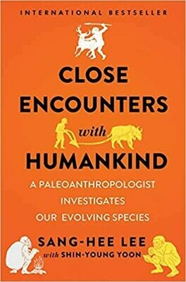 Close encounters with Humankind: a paleoanthropologist investigates our evolving species
