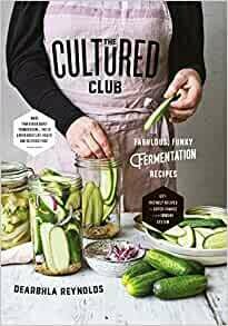 The Cultured Club: fabulously funky fermentation recipes