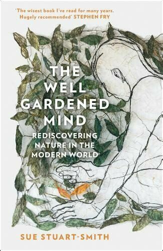 The Well Gardened Mind: rediscovering nature in the modern world