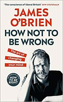 How Not to Be Wrong: the art of changing your mind