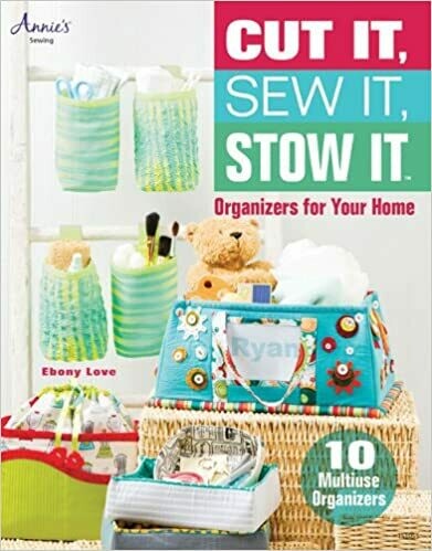 Cut It, Sew It, Stow It: organizers for your home