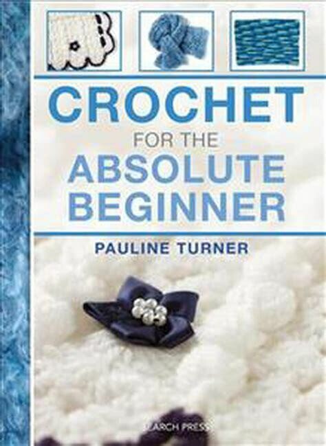 Crochet for the Absolute Beginner