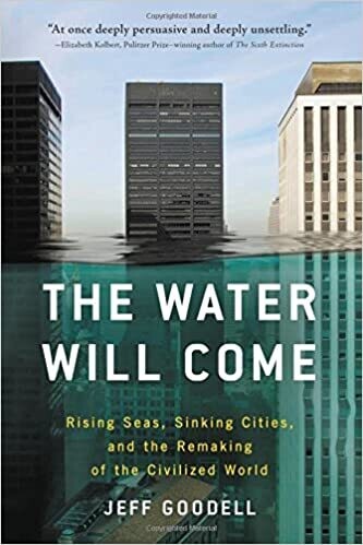The Water Will Come: rising seas, sinking cities, and the remaking of the civilised world