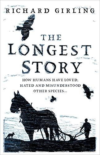 The Longest Story: how humans have loved, hated and misunderstood other species