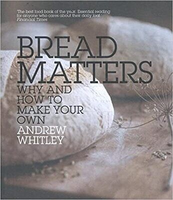 Bread Matters: why and how to make your own