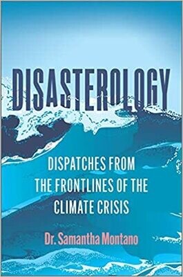 Disasterology: dispatches from the frontlines of the climate crisis