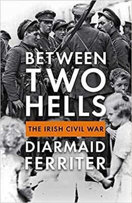 Between Two Hells: the Irish Civil War