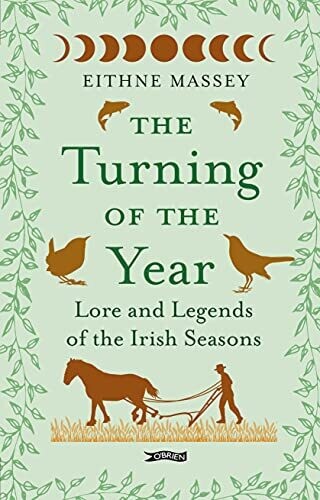 The Turning of the Year: lore and legends of the Irish seasons