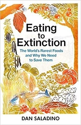 Eating to Extinction: the world's rarest foods and why we need to save them