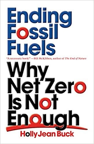 Ending Fossil Fuels: Why Net Zero is Not Enough