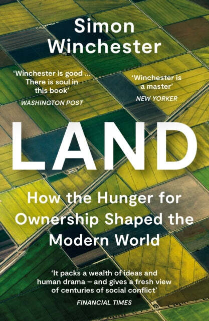 Land: how the hunger for ownership shaped the modern world