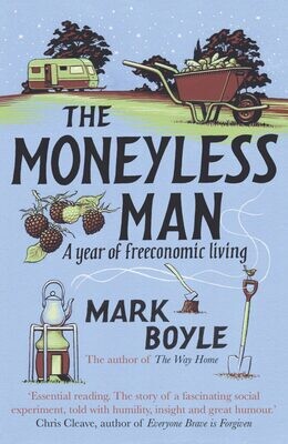 Moneyless Man: A year of freeconomic living
