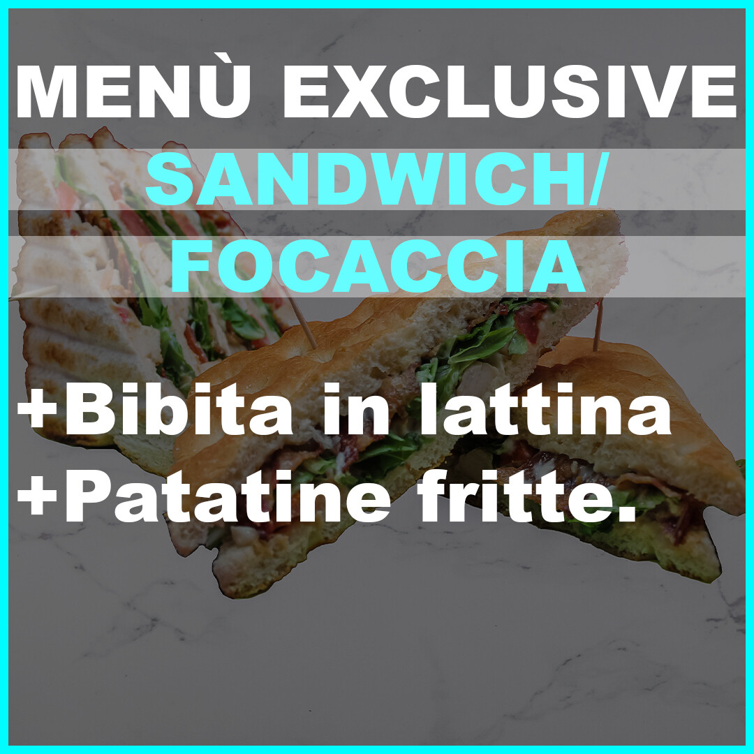 Menù sandwich/focaccia EXCLUSIVE
