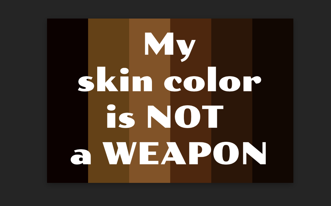 Skin Color Not Weapon