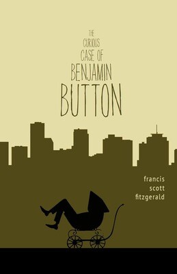 F. S. Fitzgerald. The Curious Case of Benjamin Button F. S. Fitzgerald. The Curious Case of Benjamin Button