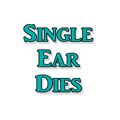 Single Ear Dies