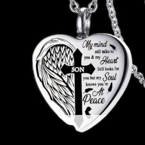 SON Cremation Heart  Inscription: My mind still talks to you &amp; my Heart still looks for you but my Soul knows you’re At Peace