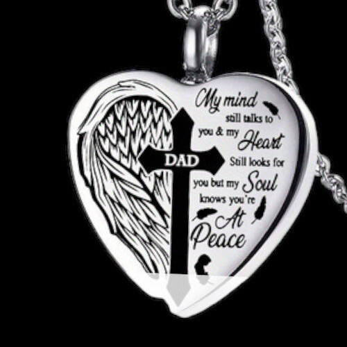 DAD Cremation Heart.  Inscription: My mind still talks to you &amp; my Heart still looks for you but my Soul knows you’re At Peace