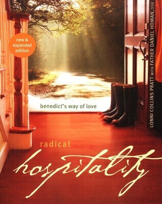 Radical Hospitality, Benedict's Way Of Love - Lonni Pratt, Daniel Homan ( Paraclete Press)