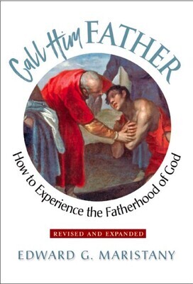 Call Him Father by Edward G. Maristany