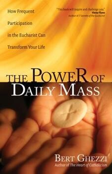 The Power of Daily Mass - Bert Ghezzi (Ave Maria Press)