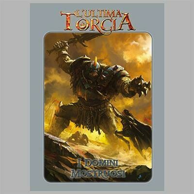 L&#39;ultima Torcia - I Domini Mostruosi