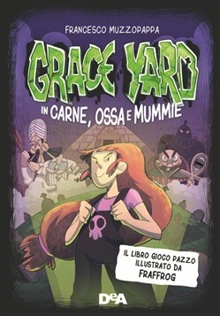 Grace Yard - In Carne, Ossa e Mummie