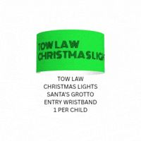 TOW LAW CHRISTMAS LIGHTS SANTA’S GROTTO ENTRY WRISTBAND 1 PER CHILD